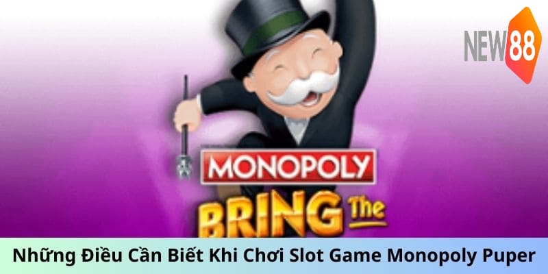 Những Điều Cần Biết Khi Chơi Slot Game Monopoly Puper
